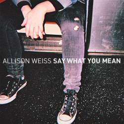 Allison Weiss : Say What You Mean